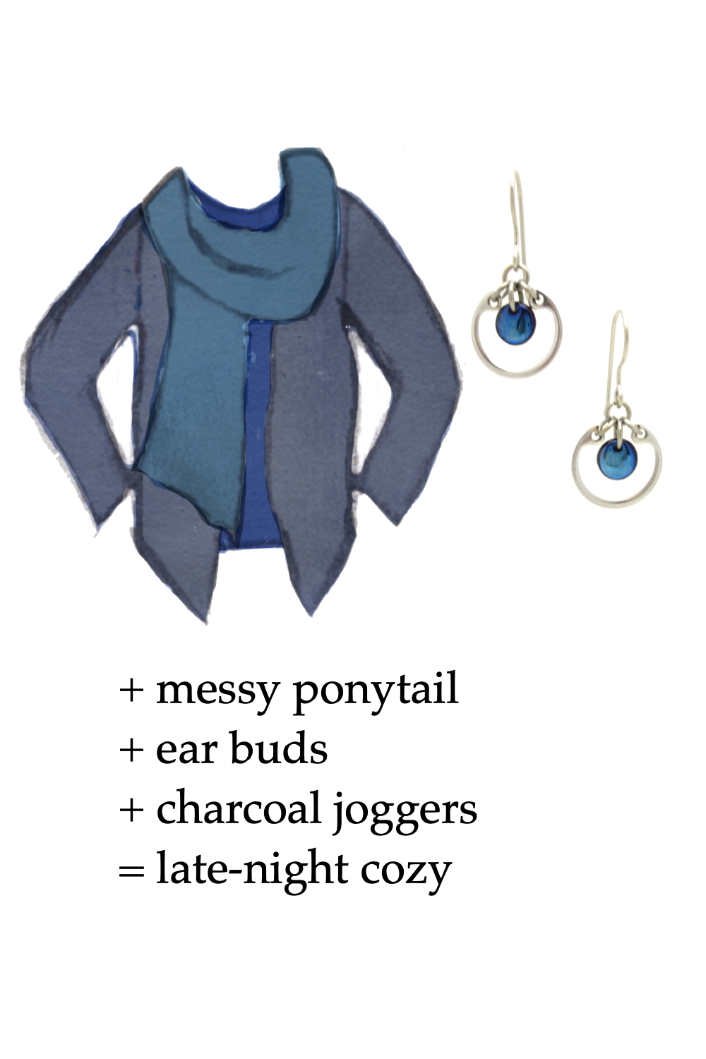 Style sketch of an outfit idea in shades of blue, with a dark blue tee, violet blue scarf, & dusty indigo cardigan, with Wraptillion's small modern circle earrings in navy blue. Text on image reads: + messy ponytail + ear buds + charcoal joggers = late-night cozy